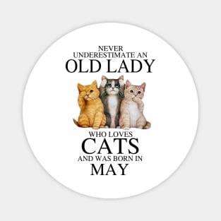 Never Underestimate An Old Lady Who Loves Cats May Magnet